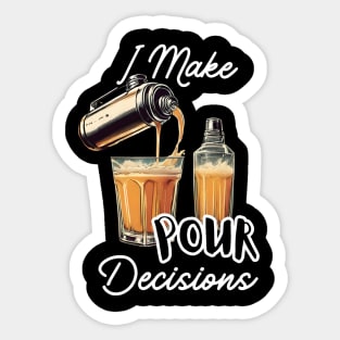 Funny Bartending School Bartender Make Pour Decisions Sticker